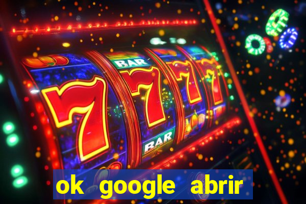 ok google abrir jogo de c****